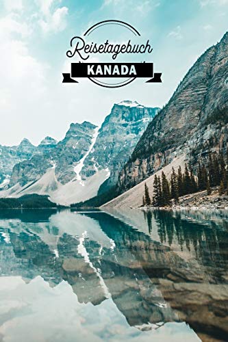 Reisetagebuch Kanada: Urlaubstagebuch Kanada .Reise Logbuch für 40 Reisetage für Reiseerinnerungen der schönsten Urlaubsreise Sehenswürdigkeiten und ... Notizbuch,Abschiedsgeschenk