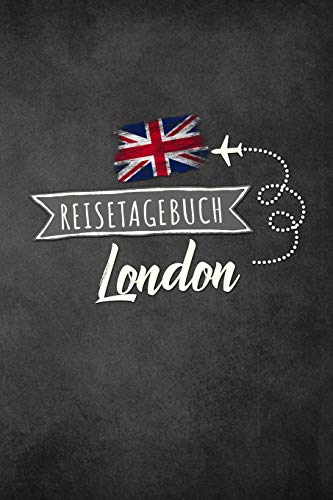 Reisetagebuch London: Urlaubstagebuch London.Reise Logbuch für 40 Reisetage für Reiseerinnerungen der schönsten Urlaubsreise Sehenswürdigkeiten und ... Notizbuch,Abschiedsgeschenk