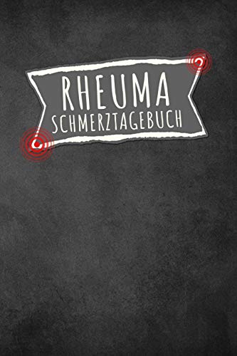 Rheuma Schmerztagebuch: Tagebuch, Schmerzprotokoll für akute chronische Gelenkschmerzen zum asufüllen, ankreuzen. Buch zur Dokumentation für Besuche ... bei Beschwerden