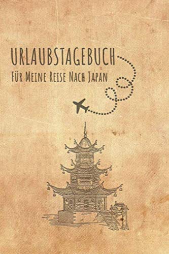 Urlaubstagebuch Japan: Reisetagebuch Japan .Logbuch für 40 Reisetage für Reiseerinnerungen der schönsten Urlaubsreise Sehenswürdigkeiten und Rundreise ... Notizbuch,Abschiedsgeschenk Urlaubstagebuch Japan: Reisetagebuch Japan .Logbuch für 40 Reisetage für Reiseerinnerungen der schönsten Urlaubsreise Sehenswürdigkeiten und Rundreise ... Notizbuch,Abschiedsgeschenk