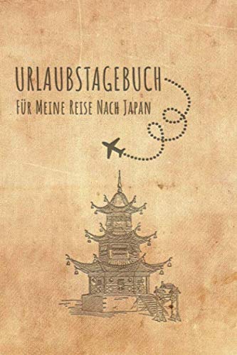 Urlaubstagebuch Japan: Reisetagebuch Japan .Logbuch für 40 Reisetage für Reiseerinnerungen der schönsten Urlaubsreise Sehenswürdigkeiten und Rundreise ... Notizbuch,Abschiedsgeschenk