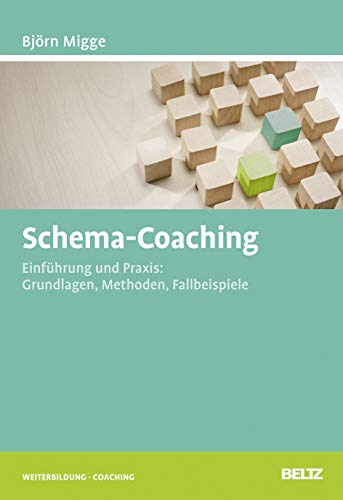 Schema-Coaching: Einführung und Praxis: Grundlagen, Methoden, Fallbeispiele (Beltz Weiterbildung)