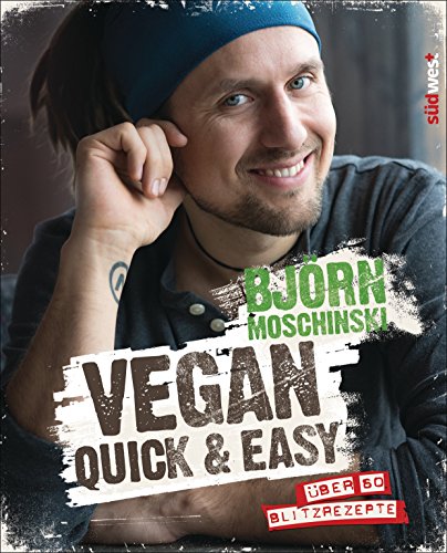 Vegan quick & easy: Über 60 Blitzrezepte von Suedwest Verlag