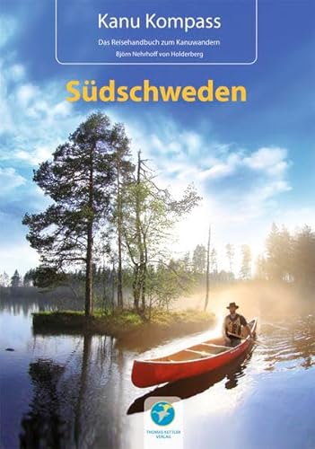 Kanu Kompass Südschweden 2016, Das Reisehandbuch zum Kanuwandern