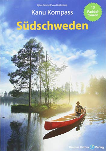 Kanu Kompass Südschweden: Das Reisehandbuch für Paddler