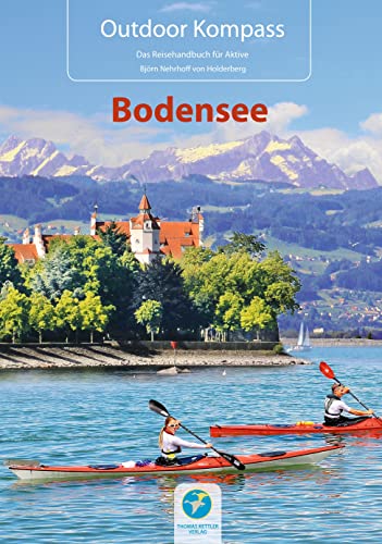 Outdoor Kompass Bodensee: Das Reisehandbuch für Aktive: Kanu, Wandern, Fahrrad von Kettler, Thomas