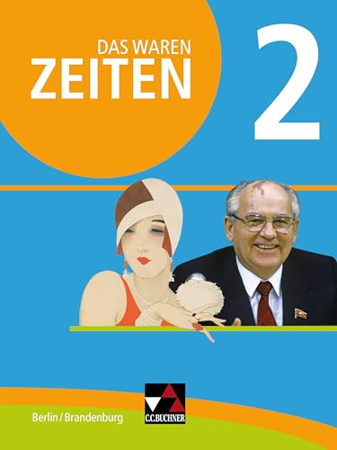 Das waren Zeiten – Berlin/Brandenburg / Das waren Zeiten Berlin/Brandenburg 2: Unterrichtswerk für Geschichte, Sekundarstufe I / Für die ... für Geschichte, Sekundarstufe I)