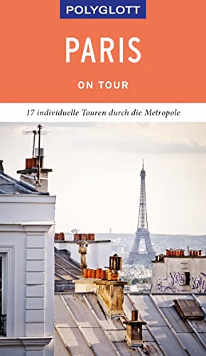 POLYGLOTT on tour Reiseführer Paris: 17 individuelle Touren durch die Metropole