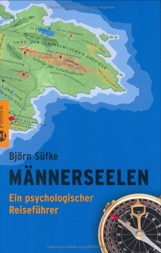 Männerseelen: Ein psychologischer Reiseführer Männerseelen: Ein psychologischer Reiseführer