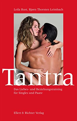 Tantra: Das Liebes- und Beziehungstraining für Singles und Paare von Ellert & Richter Verlag G
