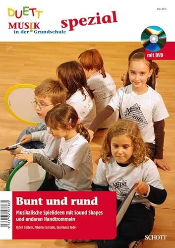 Bunt und rund: Musikalische Spielideen mit Sound Shapes und anderen Handtrommeln (Musik in der Grundschule spezial) von Schott Music GmbH & Co. KG - Zeitschriften