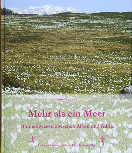 Mehr als ein Meer: Blumenwiesen zwischen Alpen und Adria von Österr. Jagd-/Fischerei