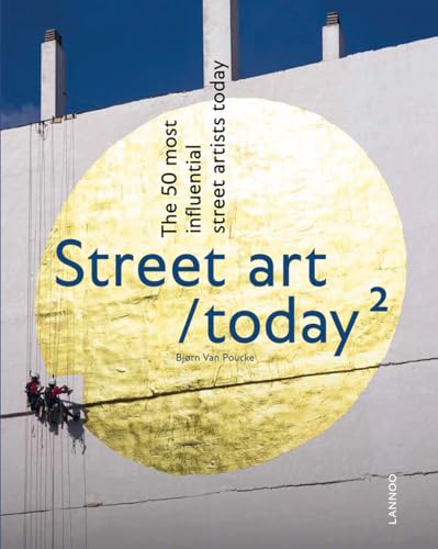 Street Art Today.Vol.2: The 50 Most Influential Street Artists Today