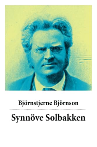 Synnöve Solbakken: Eine Liebesgeschichte vom Literaturnobelpreisträger Bjørnstjerne Bjørnson von E-Artnow