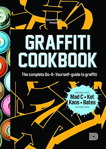 Graffiti Cookbook: The Complete Do-it-Yourself-Guide to Graffiti