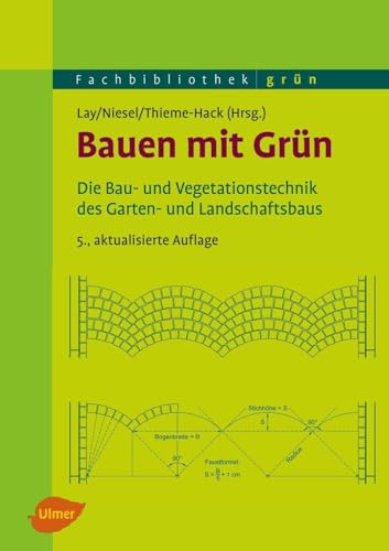 Bauen mit Grün: Die Bau- und Vegetationstechnik des Garten- und Landschaftsbaus (Fachbibliothek Grün) von Ulmer Eugen Verlag