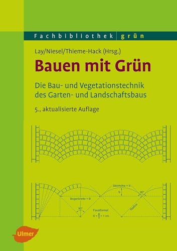 Bauen mit Grün: Die Bau- und Vegetationstechnik des Garten- und Landschaftsbaus (Fachbibliothek Grün)