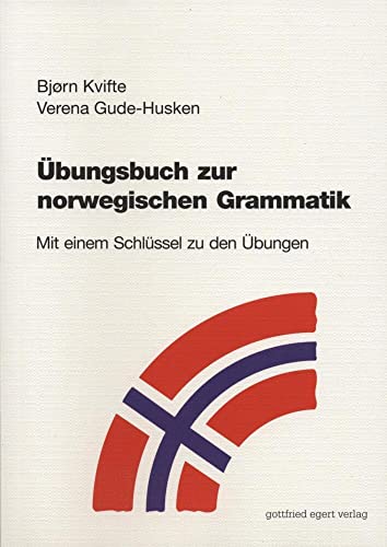 Übungsbuch zur norwegischen Grammatik: Mit einem Schlüssel zu den Übungen von Egert Gottfried