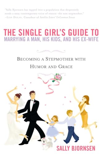 The Single Girl's Guide to Marrying a Man, His Kids, and His Ex-Wife: Becoming A Stepmother With Humor And Grace von BERKLEY