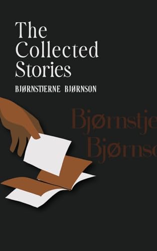 The Collected Stories of Bjørnstjerne Bjørnson The Collected Stories of Bjørnstjerne Bjørnson von JollyJoy Books