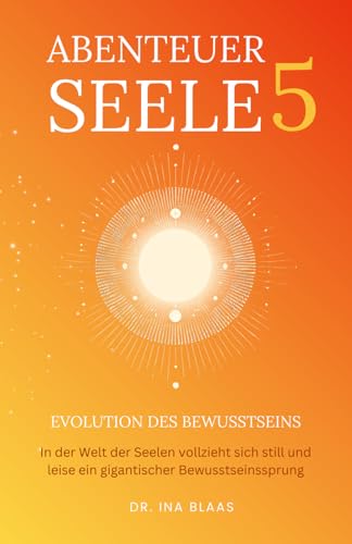 Abenteuer Seele 5: Evolution des Bewusstseins