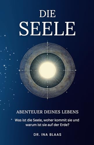 Die Seele: Abenteuer deines Lebens (Abenteuer Seele) von ONDALY - publishing mindfulness