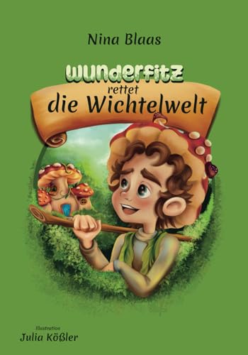Wunderfitz rettet die Wichtelwelt
