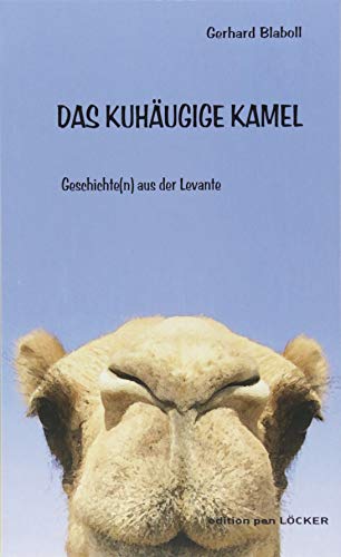 Das kuhäugige Kamel: Erzählungen