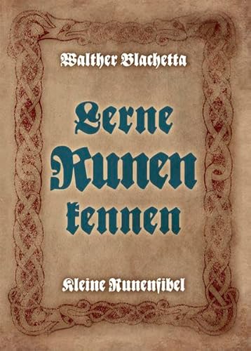 Lerne Runen kennen!: Kleine Runenfibel