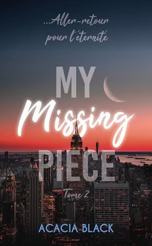 My Missing Piece - Tome 2: Le final de la duologie von HACHETTE HLAB