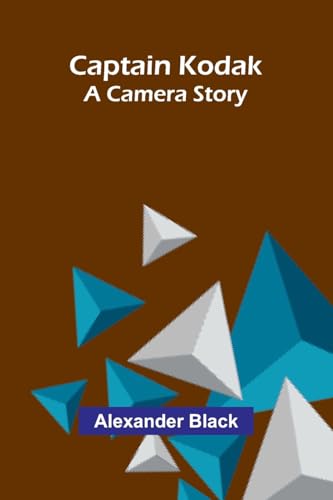 Captain Kodak: A camera story von Alpha Edition