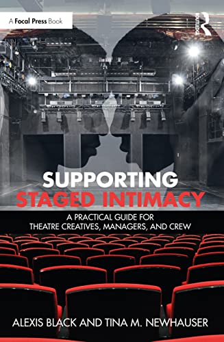 Supporting Staged Intimacy: A Practical Guide for Theatre Creatives, Managers, and Crew