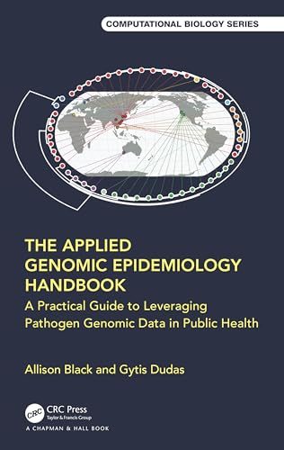 The Applied Genomic Epidemiology Handbook: A Practical Guide to Leveraging Pathogen Genomic Data in Public Health (Chapman & Hall/Crc Computational Biology) von Chapman and Hall/CRC