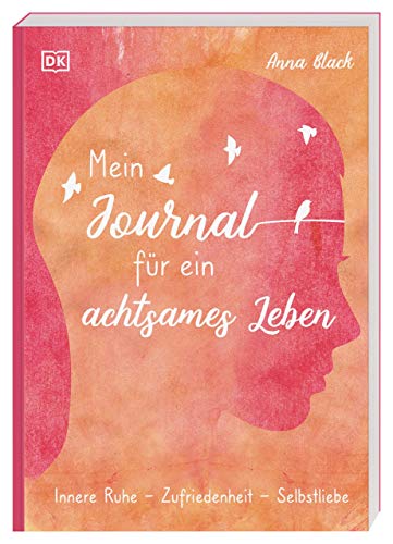 Mein Journal für ein achtsames Leben: Innere Ruhe – Zufriedenheit – Selbstliebe von DK
