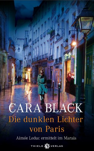 Die dunklen Lichter von Paris (Cara Black Paris-Krimis, Band 1)