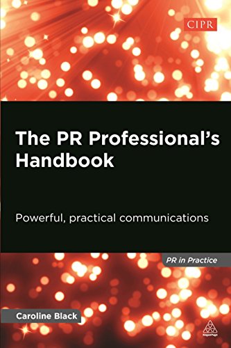 The PR Professional's Handbook: Powerful, Practical Communications (PR In Practice) von Kogan Page