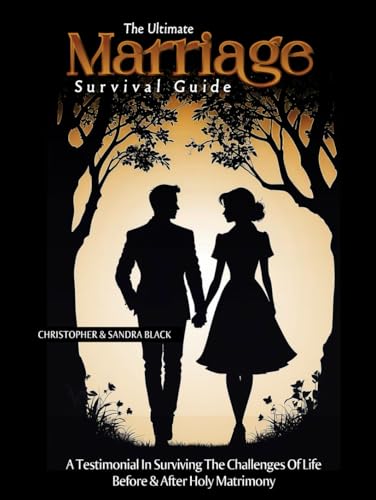 The Ultimate Marriage Survival Guide: A testimonial in surviving the challenges of life before & after holy matrimony von Excel Book Writing