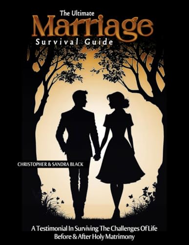 The Ultimate Marriage Survival Guide: A testimonial in surviving the challenges of life before & after holy matrimony von Excel Book Writing
