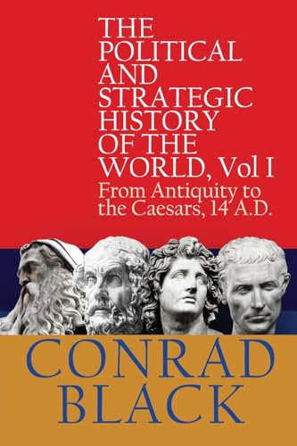 The Political and Strategic History of the World, Vol I: From Antiquity to the Caesars, 14 A.D. von World Encounter Institute/New English Review Press