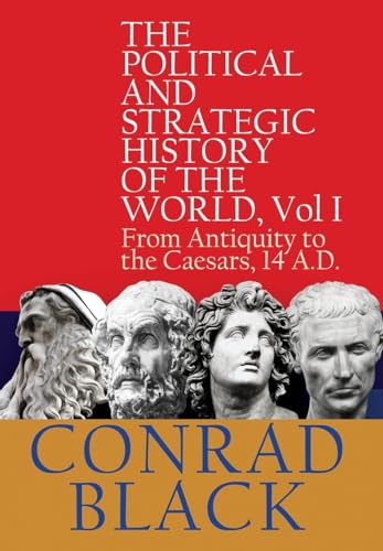 The Political and Strategic History of the World, Vol I: From Antiquity to the Caesars, 14 A.D.