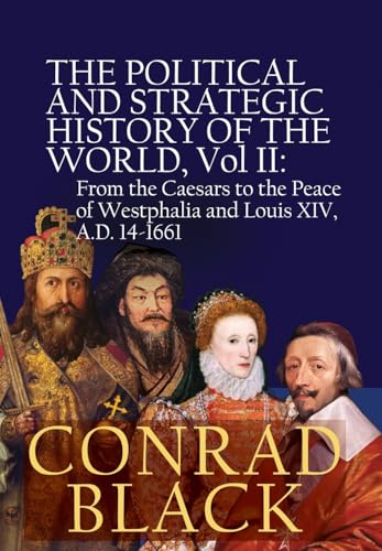 The Political and Strategic History of the World, Vol II: From the Caesars to the Peace of Westphalia and Louis XIV, A.D. 14-1661 von World Encounter Institute/New English Review Press
