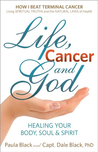 Life, Cancer and God: The Essential Guide to Beating Sickness & Disease by Blending Spiritual Truths with the Natural Laws of Health von Black Eagle Publishing Inc.
