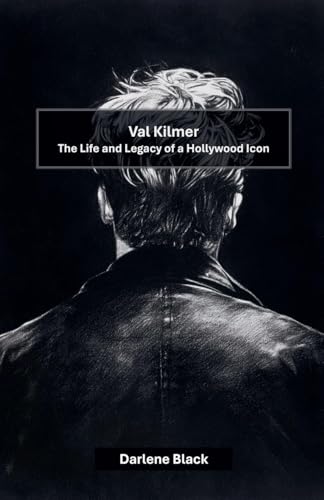 Val Kilmer: The Life and Legacy of a Hollywood Icon Val Kilmer: The Life and Legacy of a Hollywood Icon von Cajú Publishing