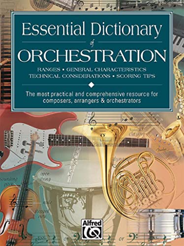 Essential Dictionary Of Orchestra: The Most Practical and Comprehensive Resource for Composers, Arrangers and Orchestrators (The Essential Dictionary Series) von Alfred Music