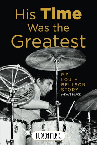 His Time Was the Greatest: My Louie Bellson Story