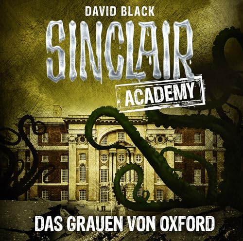 Sinclair Academy - Folge 05: Das Grauen von Oxford. (Die neuen Geisterjäger, Band 5)