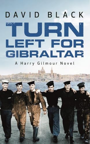 Turn Left for Gibraltar (A Harry Gilmour Novel, 3, Band 3)