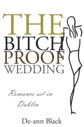 The BITCH-PROOF WEDDING (Romantic Comedy in Dublin & New York series, Band 4) von Independently published