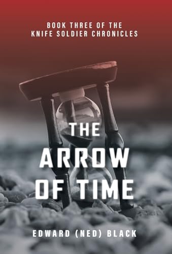 The Arrow of Time (The Knife Soldier Chronicles)