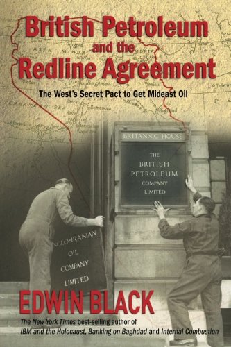 British Petroleum and the Redline Agreement: The West's Secret Pact to Get Mideast Oil von Dialog Press